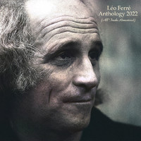 Léo Ferré - Anthology 2022 (All Tracks Remastered [Explicit])
