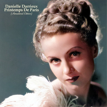 Danielle Darrieux - Printemps De Paris (Remastered Edition)