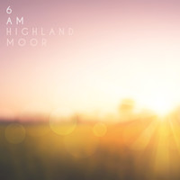 Highland Moor - 6 AM