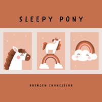 Brenden Chancellor - Sleepy Pony