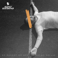 Saint Raymond - We Forgot We Were Dreaming (Deluxe)