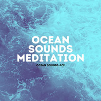 Ocean Sounds Ace - Ocean Sounds Meditation