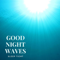 Sleep Tight - Good Night Waves
