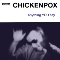 Chickenpox - Anything You Say