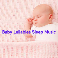 Baby Sleep Music, Sleep Baby Sleep and Baby Lullaby - Baby Lullabies Sleep Music
