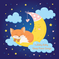 Baby Sleep Music, Sleep Baby Sleep and Baby Lullaby - Lullaby Baby Sleep Piano Songs
