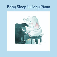 Baby Sleep Music, Sleep Baby Sleep and Baby Lullaby - Baby Sleep Lullaby Piano