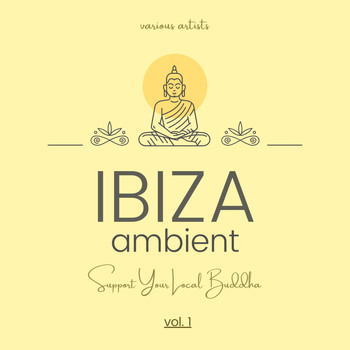Various Artists - Ibiza Ambient (Support Your Local Buddha), Vol. 1