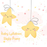 Baby Sleep Music, Sleep Baby Sleep and Baby Lullaby - Baby Lullabies Sleep Piano