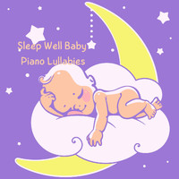 Baby Sleep Music, Sleep Baby Sleep and Baby Lullaby - Sleep Well Baby Piano Lullabies