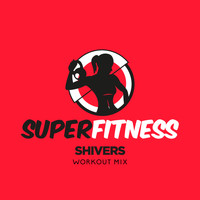 SuperFitness - Shivers (Workout Mix)