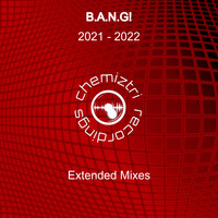 B.A.N.G! - 2021 - 2022 (Extended Mixes)