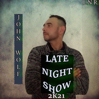 John Wolf - Late Night Show 2k21