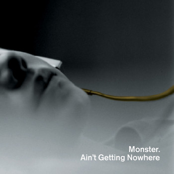 Monster - Ain't Getting Nowhere (Explicit)