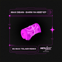 Max Dean - Earn Ya Keep EP