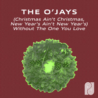 The O'Jays - Christmas Ain't Christmas, New Years Ain't New Years Without The One You Love