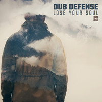 Dub Defense - Lose Your Soul EP