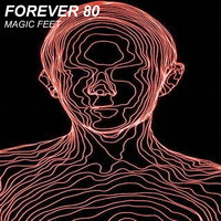 Forever 80 - Magic Feet