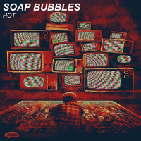 Soap Bubbles - Hot
