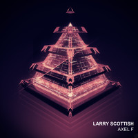 Larry Scottish - Axel F