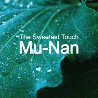 Mu-Nan - The Sweetest Touch