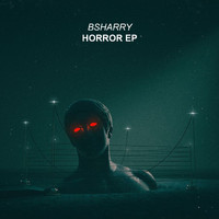 Bsharry - Horror Ep