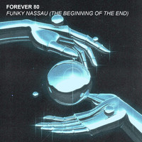 Forever 80 - Funky Nassau (Beginning of the end)