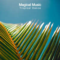 Magical Music - Tropical Dance