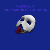 Pumpkin Air - The Phantom Of Opera