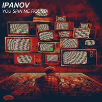 Ipanov - You Spin Me Round