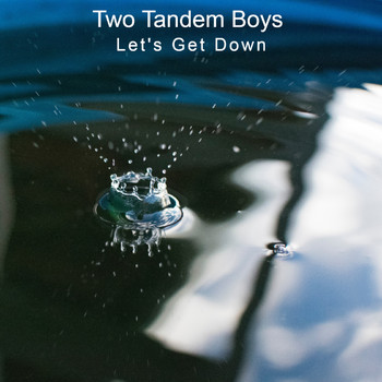 Two Tandem Boys - Let's Get Down