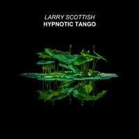 Larry Scottish - Hyptonic Tango