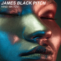 James Black Pitch - Hinei Ma Tov