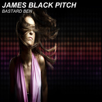 James Black Pitch - Bastard Ben