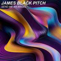 James Black Pitch - Send Me An Angel