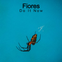 Fiores - Do It Now
