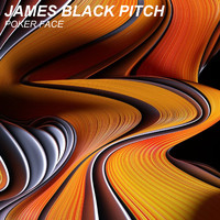 James Black Pitch - Poker Face