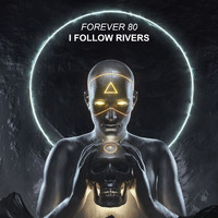Forever 80 - I Follow Rivers