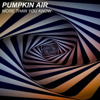 Pumpkin Air - More Than You Know