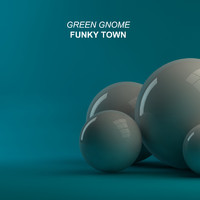Green Gnome - Funkytown