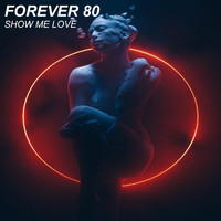 Forever 80 - Show Me Love