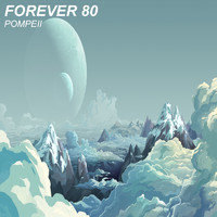 Forever 80 - Pompeii