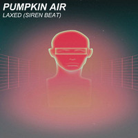 Pumpkin Air - Laxed (Siren Beat)