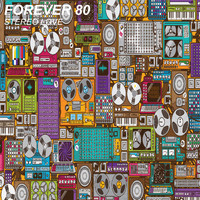 Forever 80 - Stereo Love