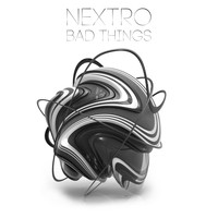 Nextro - Bad Things