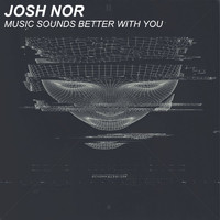 Josh Nor - Music Sounds Better With You
