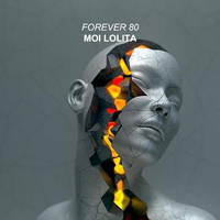 Forever 80 - Moi Lolita