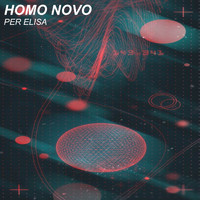 Homo Novo - Per Elisa