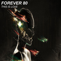 Forever 80 - This Is Love