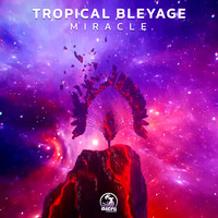Tropical Bleyage - Miracle